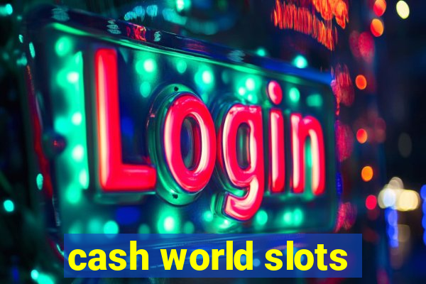 cash world slots